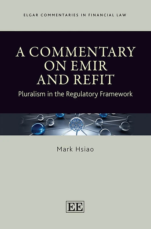 A Commentary on EMIR and Refit: Pluralism in the Regulatory Framework (Elgar Commentaries in Financial Law series)