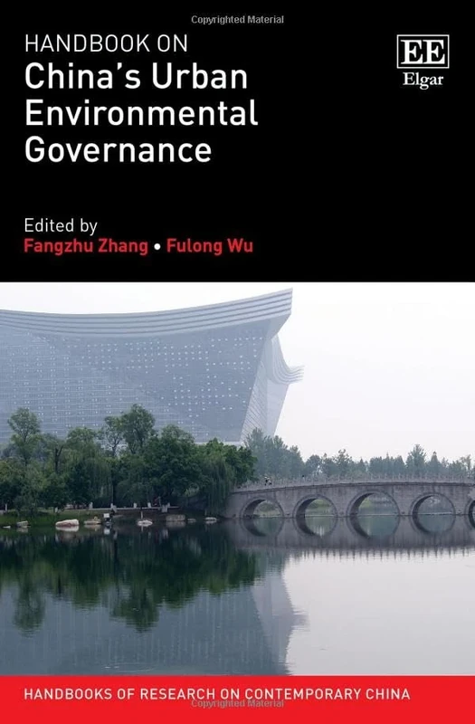 Handbook on China’s Urban Environmental Governance (Handbooks of Research on Contemporary China series)