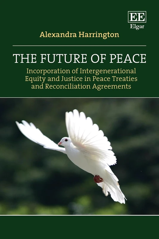 The Future of Peace: Incorporation of Intergenerational Equity and Justice in Peace Treaties and Reconciliation Agreements