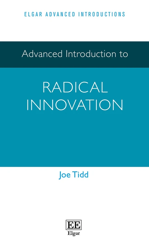 Advanced Introduction to Radical Innovation (Elgar Advanced Introductions series)