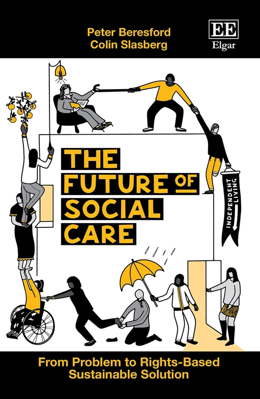 THE FUTURE OF SOCIAL CARE: From Problem to Rights-Based Sustainable Solution