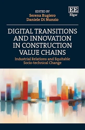 Digital Transitions and Innovation in Construction Value Chains: Industrial Relations and Equitable Socio-technical Change