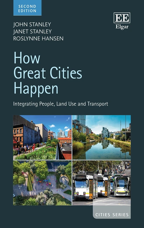 How Great Cities Happen: Integrating People, Land Use and Transport: Second Edition (Cities series)