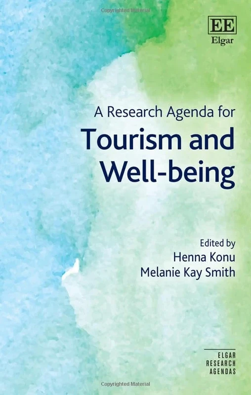 A Research Agenda for Tourism and Wellbeing (Elgar Research Agendas)