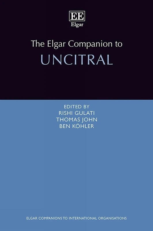 The Elgar Companion to UNCITRAL (Elgar Companions to International Organisations series)