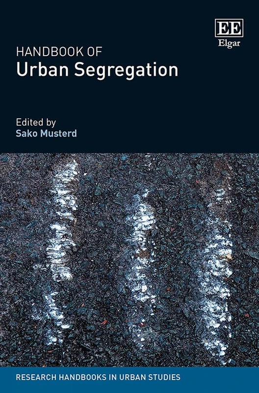 Handbook of Urban Segregation (Research Handbooks in Urban Studies series)