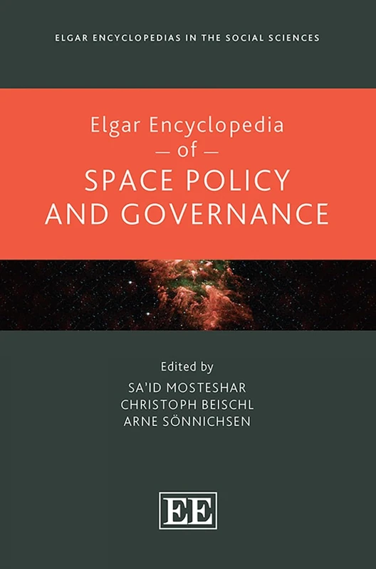 Elgar Encyclopedia of Space Policy and Governance (Elgar Encyclopedias in the Social Sciences series)