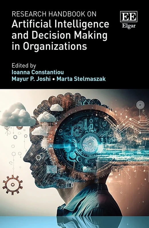 Research Handbook on Artificial Intelligence and Decision Making in Organizations (Research Handbooks in Business and Management series)
