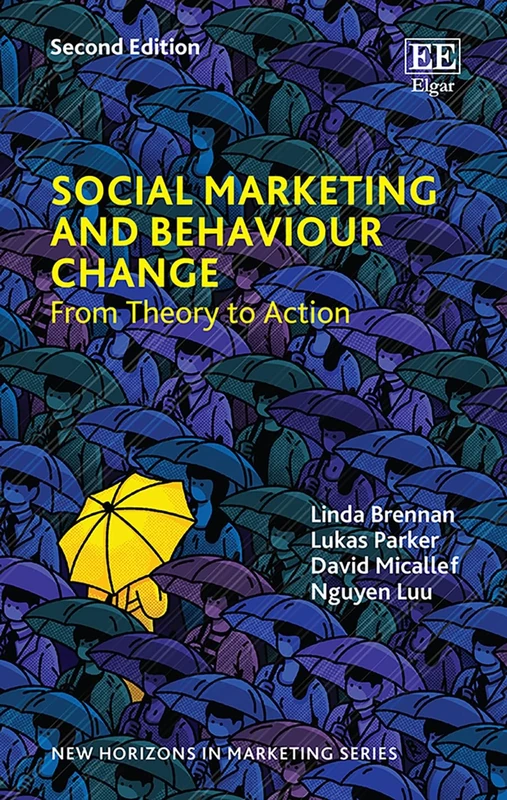 Social Marketing and Behaviour Change: From Theory to Action: Second Edition (New Horizons in Marketing series)