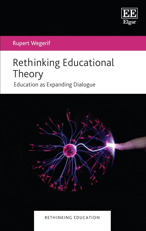 Rethinking Educational Theory: Education as Expanding Dialogue (Rethinking Education series)