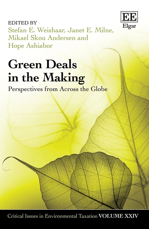 Green Deals in the Making: Perspectives from Across the Globe (Critical Issues in Environmental Taxation series)