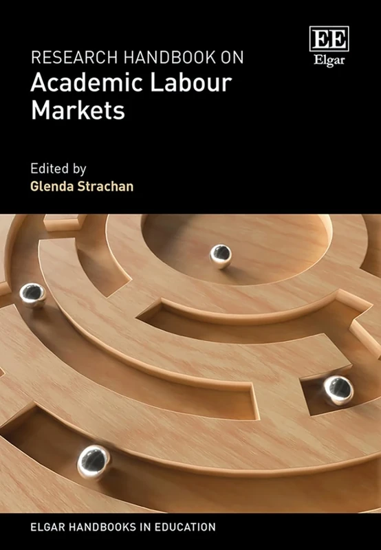 Research Handbook on Academic Labour Markets (Elgar Handbooks in Education)