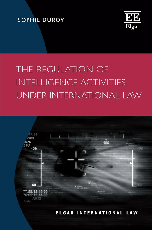 The Regulation of Intelligence Activities under International Law (Elgar International Law series)