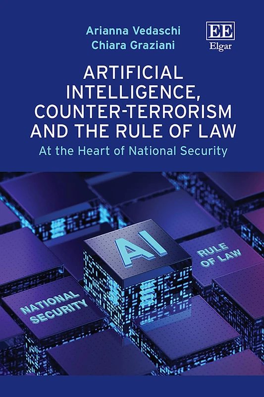 Artificial Intelligence, Counter-Terrorism and the Rule of Law: At the Heart of National Security
