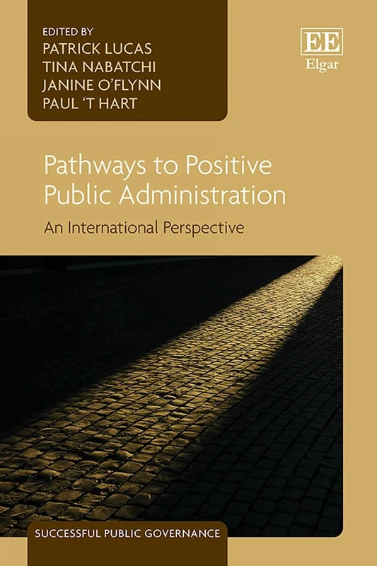 Pathways to Positive Public Administration: An International Perspective (Successful Public Governance series)