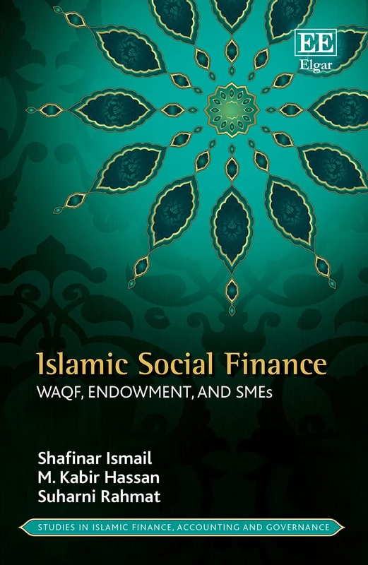Islamic Social Finance: Waqf, Endowment, and SMEs (Studies in Islamic Finance, Accounting and Governance series)