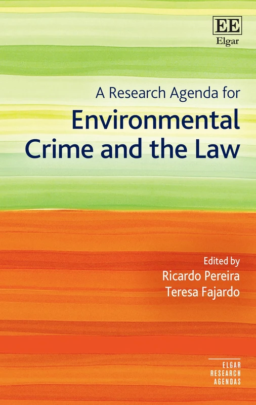 A Research Agenda for Environmental Crime and the Law (Elgar Research Agendas)