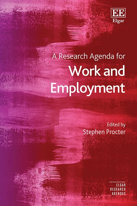 A Research Agenda for Work and Employment (Elgar Research Agendas)