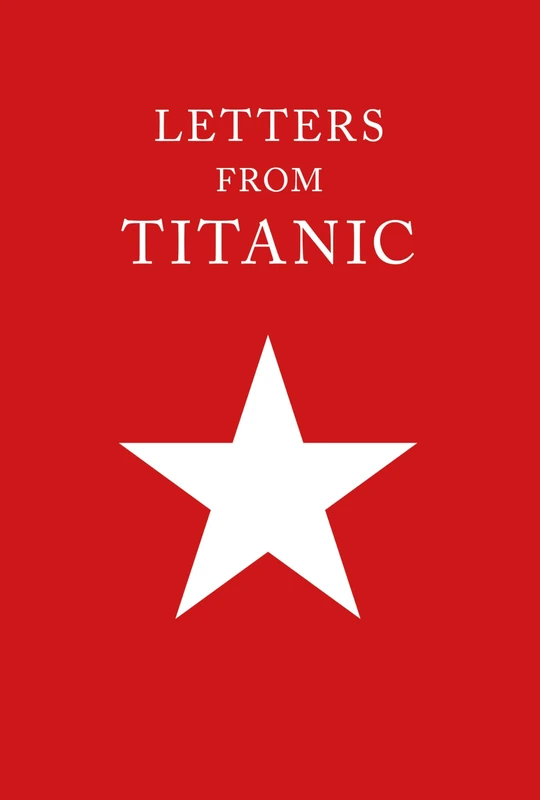 Letters from Titanic: Fine Press Edition