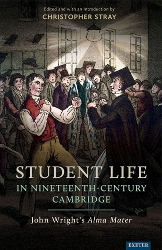 Student Life in Nineteenth-Century Cambridge: John Wright’s Alma Mater