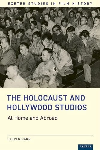 The Holocaust and Hollywood Studios: At Home and Abroad (Exeter Studies in Film History)