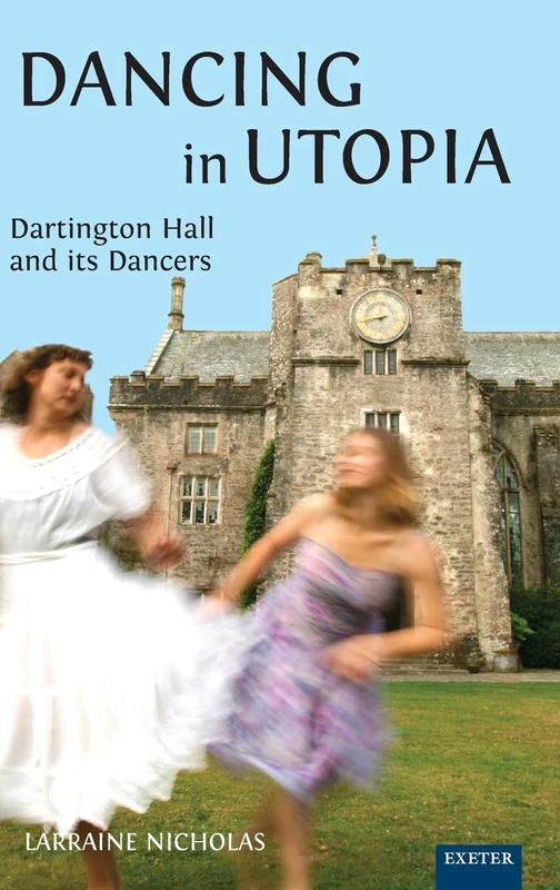 Dancing in Utopia: Dartington Hall and its Dancers