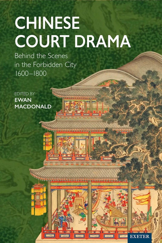 Chinese Court Drama: Behind the Scenes in the Forbidden City 1600-1800