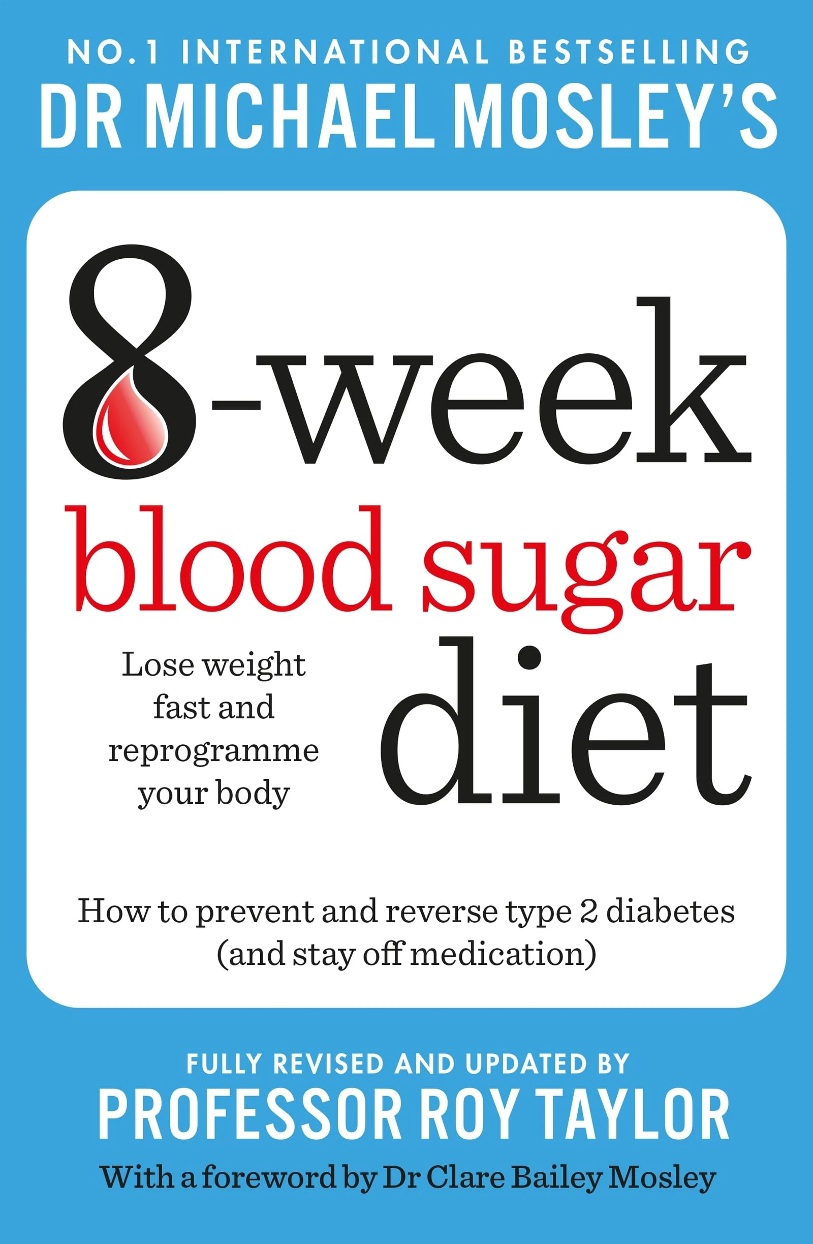 Michael Mosley's 8 Week Blood Sugar Diet: How to Prevent and Reverse Type 2 Diabetes and Stay Off Medication
