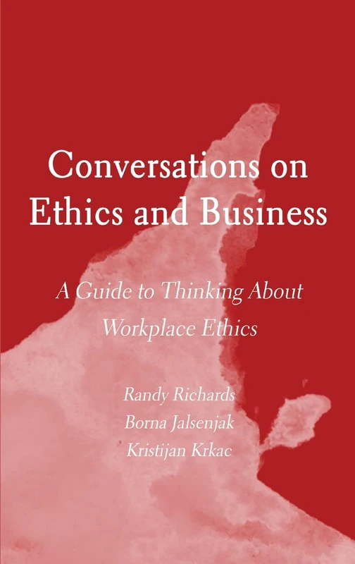 Conversations on Ethics and Business: A Guide to Thinking About Workplace Ethics - Image 1
