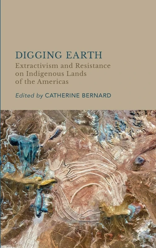 Digging Earth: Extractivism and Resistance on Indigenous Lands of the Americas - Image 1