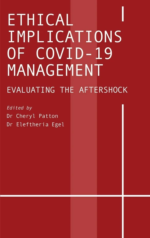 Ethical Implications of Covid-19 Management: Evaluating the Aftershock