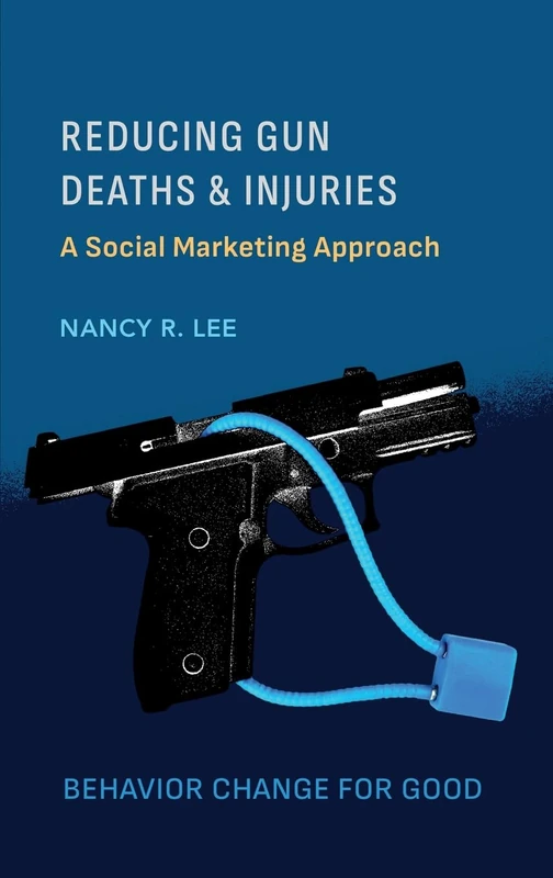 Reducing Gun Deaths and Injuries: A Social Marketing Approach