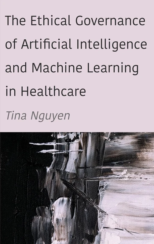 The Ethical Governance of Artificial Intelligence and Machine Learning in Healthcare - Image 1