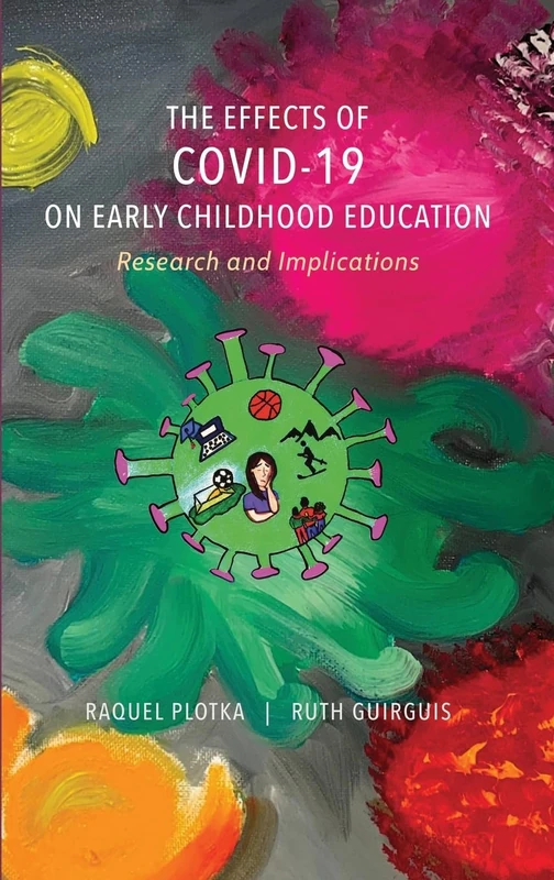 The Effects of COVID-19 on Early Childhood Education: Research and Implications