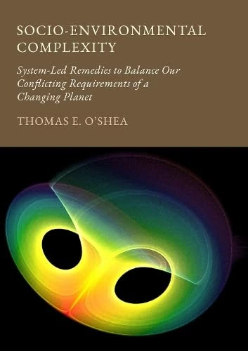 Socio-Environmental Complexity: System-Led Remedies to Balance Our Conflicting Requirements of a Changing Planet: 1