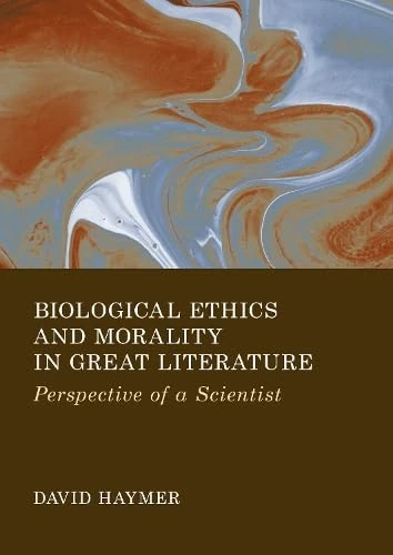 Biological Ethics and Morality in Great Literature: Perspective of a Scientist