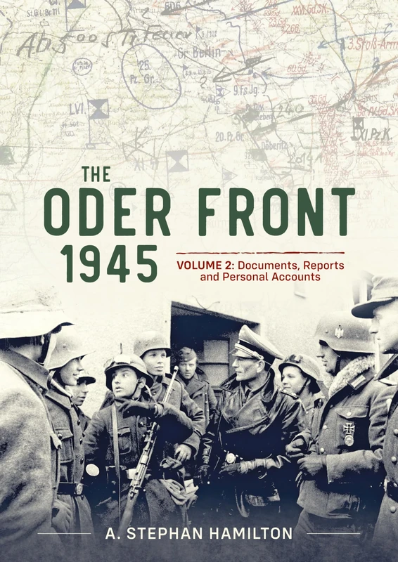 The Oder Front 1945 Volume 2: Documents, Reports and Personal Accounts