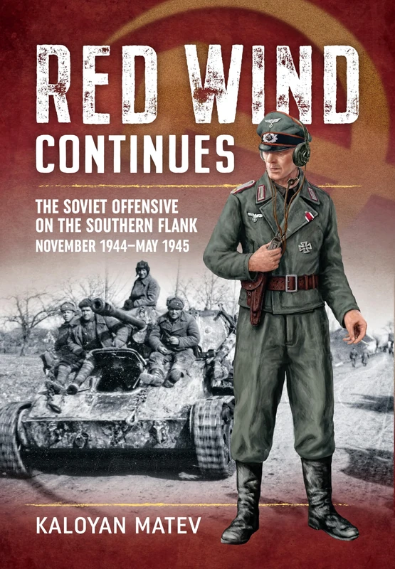 Red Wind Continues: The Soviet Offensive on the Southern Flank, November 1944-May 1945