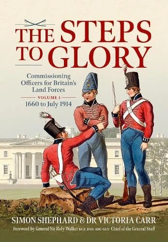 The Steps to Glory Volume 1: Commissioning Officers for Britain’s Land Forces, 1660 to July 1914 (Wolverhampton Military Studies) - Image 1