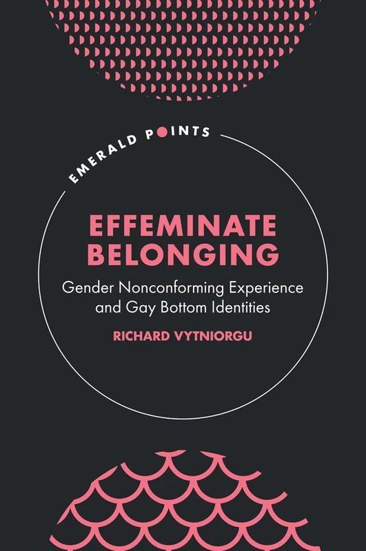 Effeminate Belonging: Gender Nonconforming Experience and Gay Bottom Identities (Emerald Points) - Image 1