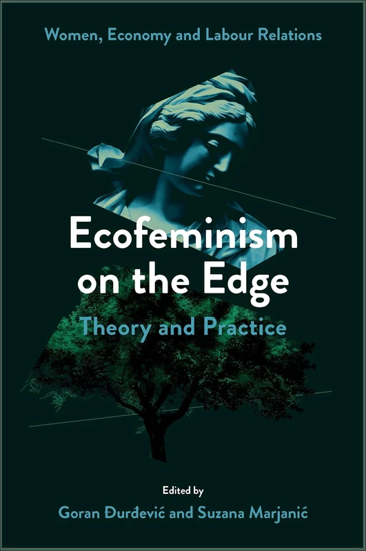 Ecofeminism on the Edge: Theory and Practice (Women, Economy and Labour Relations)
