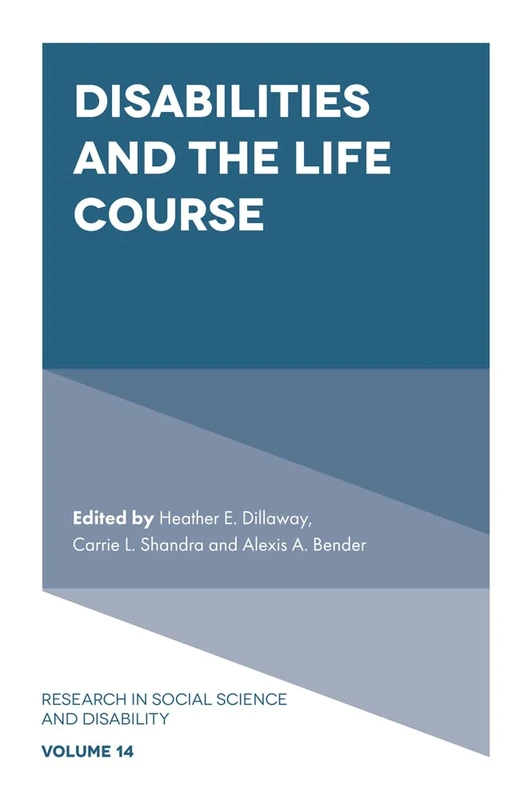 Disabilities and the Life Course: 14 (Research in Social Science and Disability, 14)