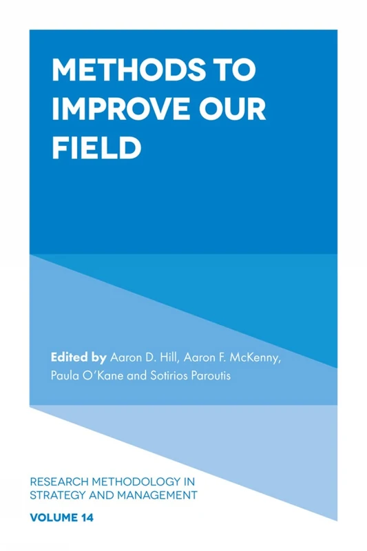 Methods to Improve Our Field: 14 (Research Methodology in Strategy and Management, 14)