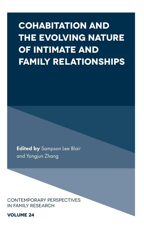 Cohabitation and the Evolving Nature of Intimate and Family Relationships: 24 (Contemporary Perspectives in Family Research, 24)