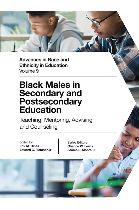 Black Males in Secondary and Postsecondary Education: Teaching, Mentoring, Advising and Counseling: 9 (Advances in Race and Ethnicity in Education, 9)