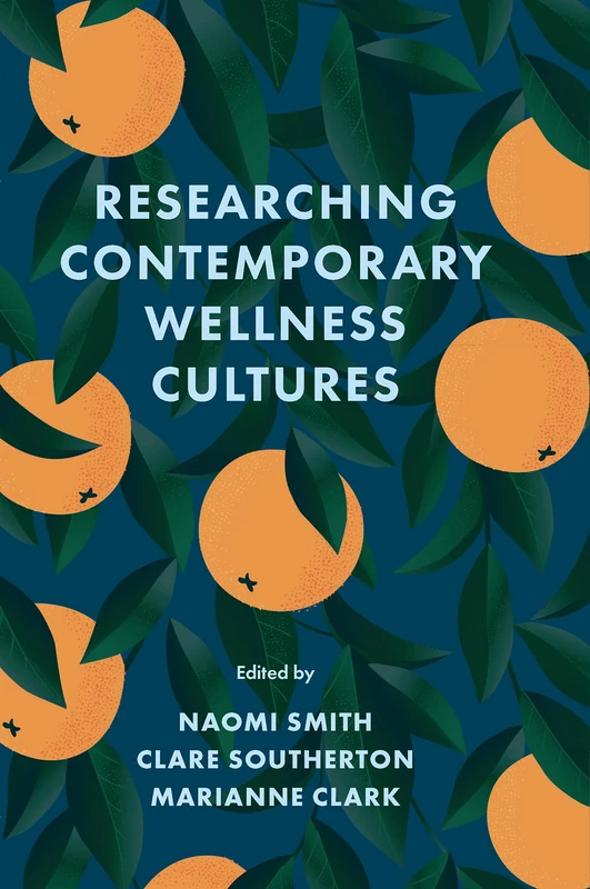 Researching Contemporary Wellness Cultures - Emerald Publishing