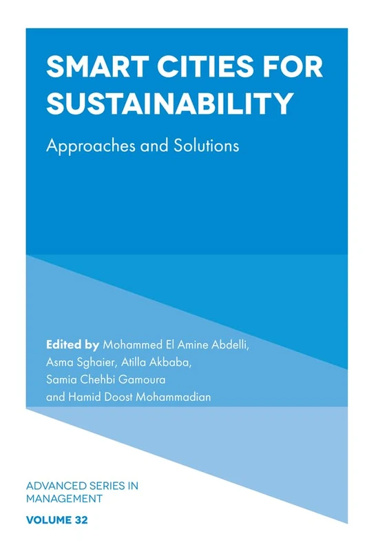 Smart Cities for Sustainability: Approaches and Solutions: 32 (Advanced Series in Management, 32)