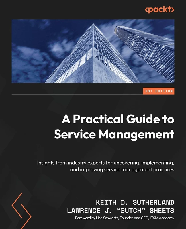 A Practical Guide to Service Management: Insights from industry experts for uncovering, implementing, and improving service management practices - Image 1