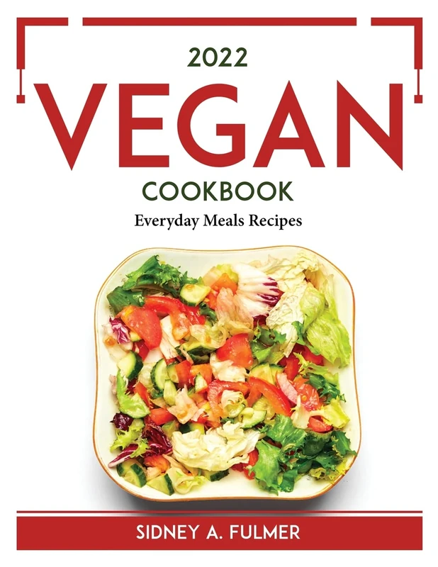 2022 Vegan Cookbook: Everyday Meals Recipes