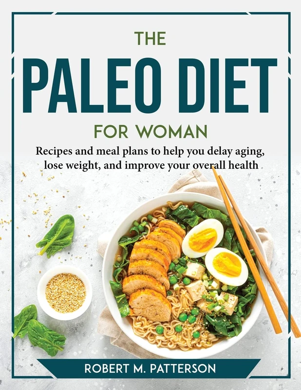 The Paleo diet for Woman: Recipes and meal plans to help you delay aging, lose weight, and improve your overall health - Image 1